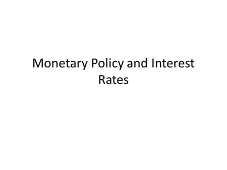 Monetary Policy and Interest Rates. Expansionary Policy The Federal Reserve tries to reduce unemployment by: – Buying bonds (open market transactions)