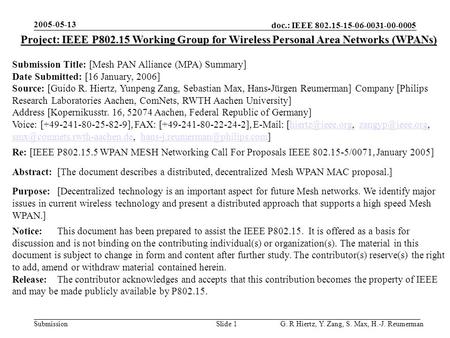 Doc.: IEEE 802.15-15-06-0031-00-0005 Submission 2005-05-13 G. R Hiertz, Y. Zang, S. Max, H.-J. ReumermanSlide 1 Project: IEEE P802.15 Working Group for.