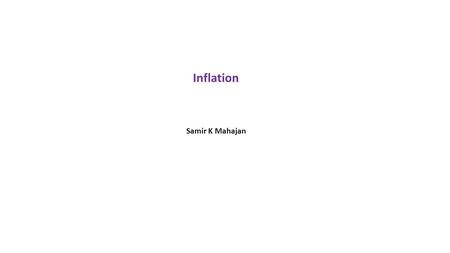 Inflation Samir K Mahajan. SOME DEFINITIONS OF INFLATIONS.