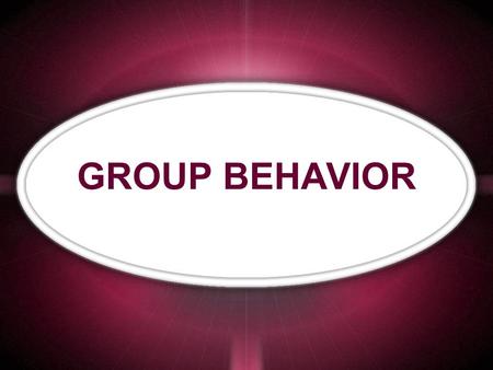 1 GROUP BEHAVIOR. 2 WHAT IS GROUP? 3 GROUP Group consists of several interdependent people who have emotional ties and interact on a regular basis (Kesler.