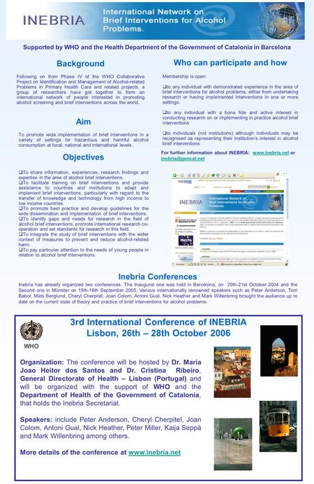 Supported by WHO and the Health Department of the Government of Catalonia in Barcelona 3rd International Conference of INEBRIA Lisbon, 26th – 28th October.