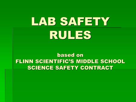 Lab Safety Science activities are potentially hazardous.