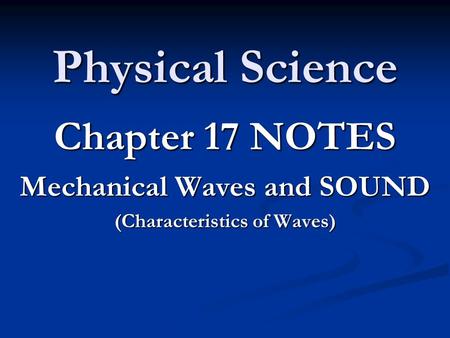 Chapter 17 NOTES Mechanical Waves and SOUND (Characteristics of Waves)