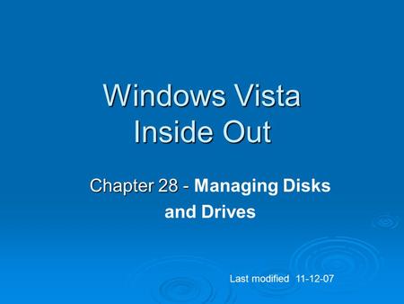 Windows Vista Inside Out Chapter 28 - Chapter 28 - Managing Disks and Drives Last modified 11-12-07.