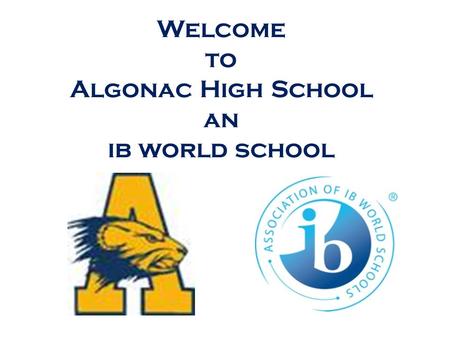 Welcome to Algonac High School an ib world school.
