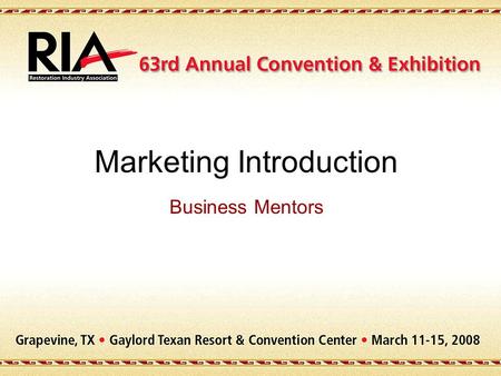 Marketing Introduction Business Mentors. Industry Dynamics  Claims programs  National vs. Local decisions  Agent referrals  Corporate referrals 