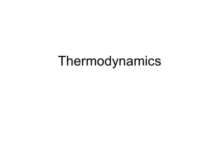 Thermodynamics. Thermodynamics is the branch of Physics that deals with the conversion of heat into other forms of energy, or other forms of energy into.