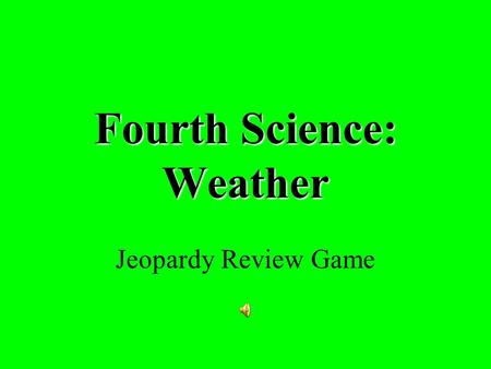Fourth Science: Weather Jeopardy Review Game. $2 $5 $10 $20 $1 $2 $5 $10 $20 $1 $2 $5 $10 $20 $1 $2 $5 $10 $20 $1 $2 $5 $10 $20 $1 Tools C or FHurricanesWater?