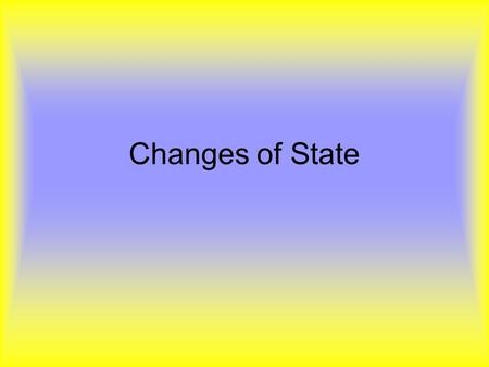 Changes of State GPS Element: S8P1.c Describe the movement of particles in solids, liquids, gases, and plasma states.S8P1.c S8P1.g Identify and demonstrate.