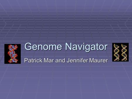 Genome Navigator Patrick Mar and Jennifer Maurer.