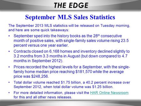 September MLS Sales Statistics The September 2013 MLS statistics will be released on Tuesday morning, and here are some quick takeaways: September sped.