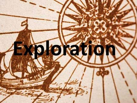 Exploration. Henry the Navigator PortugalWest Coast of Africa 1415Opened School for Exploration.
