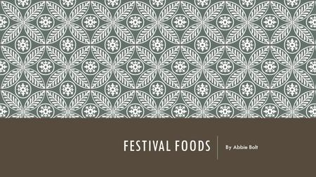 FESTIVAL FOODS By Abbie Bolt. TYPES OF FESTIVALS Strawberry fields music festival – based in heather, dancing, live music, have to be over 16, drinks.
