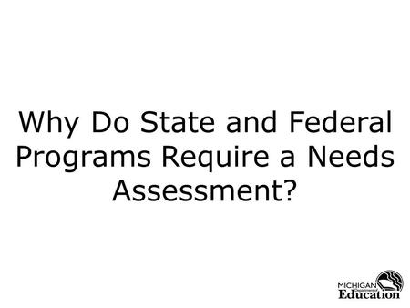 Why Do State and Federal Programs Require a Needs Assessment?