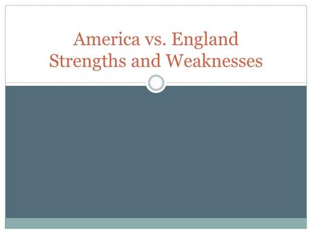 America vs. England Strengths and Weaknesses