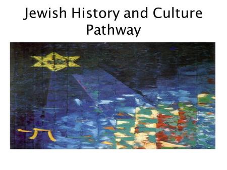 Jewish History and Culture Pathway. What is it ? Option to study History with a focus on Jewish History and Culture Distinct from Single Honours History.