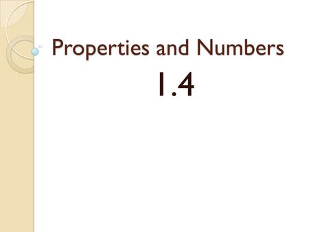Properties and Numbers 1.4. Deductive Reasoning Using facts, properties or rules to reach a valid conclusion Conjecture: statement that could be true.