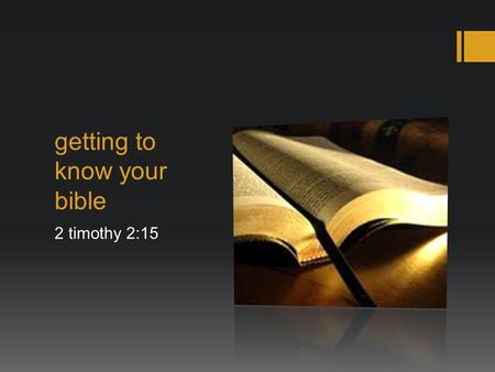 Getting to know your bible 2 timothy 2:15. the bible is not one book but a collection of writings.