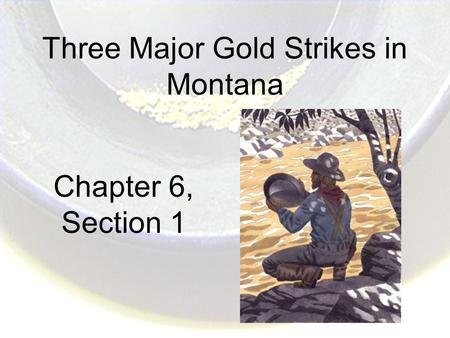 Three Major Gold Strikes in Montana