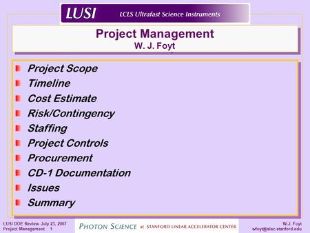 W.J. Foyt LUSI DOE Review July 23, 2007 Project Management 1 Project Management W. J. Foyt Project Scope Timeline Cost Estimate.