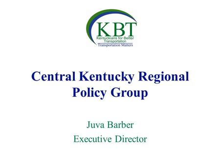 Central Kentucky Regional Policy Group Juva Barber Executive Director.