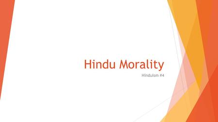 Hindu Morality Hinduism #4. Paths to Liberation: 3 Yogas  Bhagavad Gita helps Hindus learn how to achieve the ultimate goal of moksha  In the BG, Krishna.