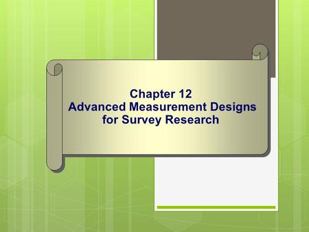 Chapter 12 Advanced Measurement Designs for Survey Research.