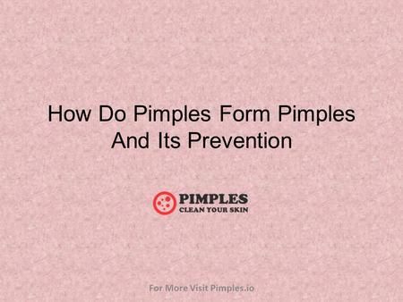 How Do Pimples Form Pimples And Its Prevention For More Visit Pimples.io.
