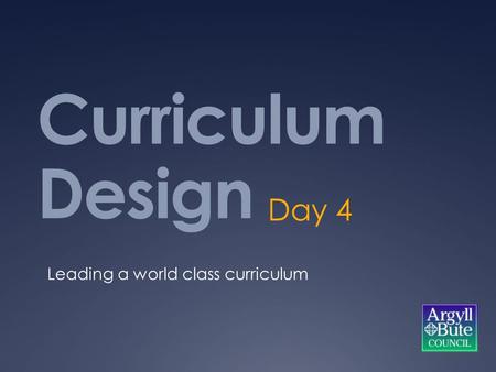Curriculum Design Day 4 Leading a world class curriculum.