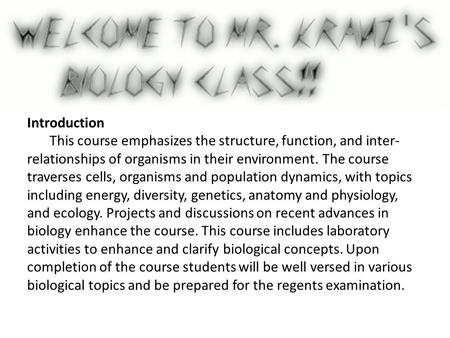 Introduction This course emphasizes the structure, function, and inter- relationships of organisms in their environment. The course traverses cells, organisms.