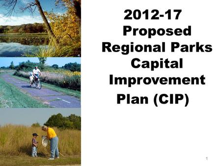 2012-17 Proposed Regional Parks Capital Improvement Plan (CIP) 1.