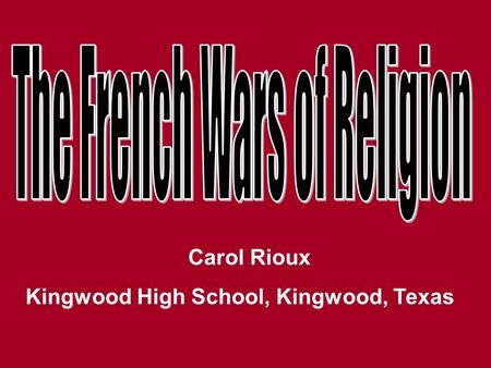 Carol Rioux Kingwood High School, Kingwood, Texas.
