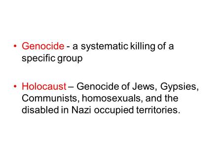Genocide - a systematic killing of a specific group