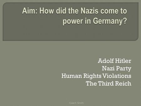 Adolf Hitler Nazi Party Human Rights Violations The Third Reich Coach Smith.