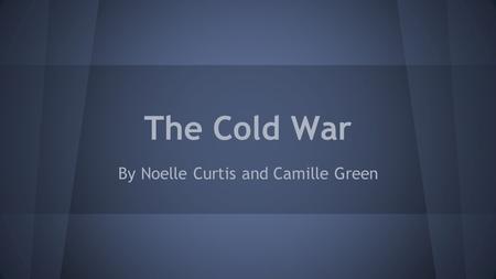 The Cold War By Noelle Curtis and Camille Green. Power Shift after WWII ● Europe economically devastated after the war ● Soviet Union also economically.