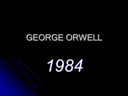 GEORGE ORWELL 1984. Utopian Literature Utopia: depicts society as it should be, usually as perfect or ideal Utopia: depicts society as it should be, usually.
