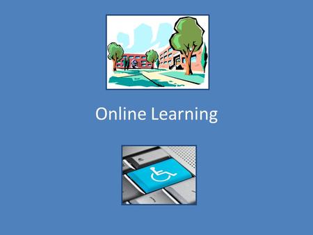 Online Learning. Learning Online Postsecondary settings have two aspects of online learning: – Online Learning Platforms – Online Course Tools.