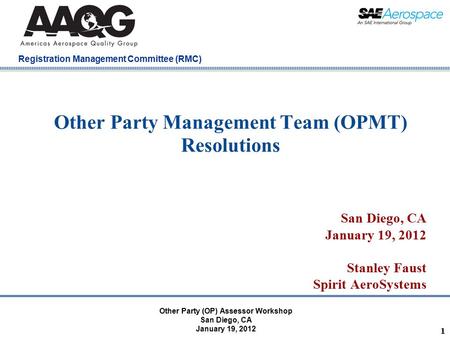 Company Confidential Registration Management Committee (RMC) Other Party Management Team (OPMT) Resolutions San Diego, CA January 19, 2012 Stanley Faust.