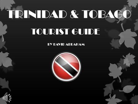 TRINIDAD & TOBAGO TOURIST GUIDE BY DAVID ABRAHAM.