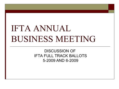IFTA ANNUAL BUSINESS MEETING DISCUSSION OF IFTA FULL TRACK BALLOTS 5-2009 AND 6-2009.