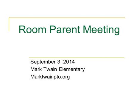 Room Parent Meeting September 3, 2014 Mark Twain Elementary Marktwainpto.org.