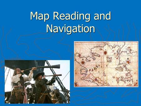 Map Reading and Navigation. Latitude and Longitude ► The earth is divided into lots of lines called latitude and longitude.