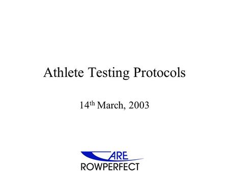 Athlete Testing Protocols 14 th March, 2003. Six Protocols 500 m Incremental Step Test Strength / Power 1000 m Sub-Maximal Test Anaerobic Capacity.