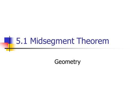 5.1 Midsegment Theorem Geometry.