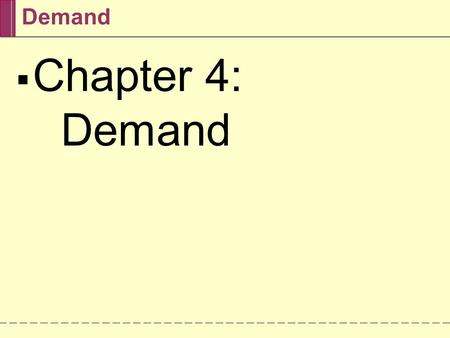 Demand  Chapter 4: Demand. Demand  Demand means the willingness and capacity to pay.  Prices are the tools by which the market coordinates individual.
