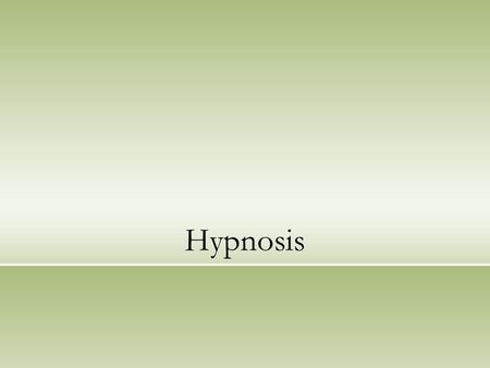 Hypnosis. What is Hypnosis? Agreement: - A deep state of relaxation where an individual is more susceptible to suggestions and direction. Disagreement.