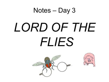 Notes – Day 3 LORD OF THE FLIES. Label Id, Ego, and Superego. Then explain and draw facial characteristics of each on the blank heads provided. Also name.