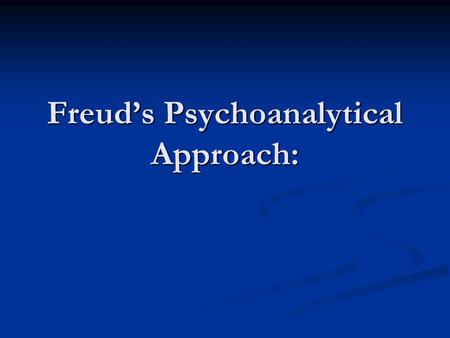 Freud’s Psychoanalytical Approach:. found the unconscious using hypnosis found the unconscious using hypnosis used Free Association used Free Association.