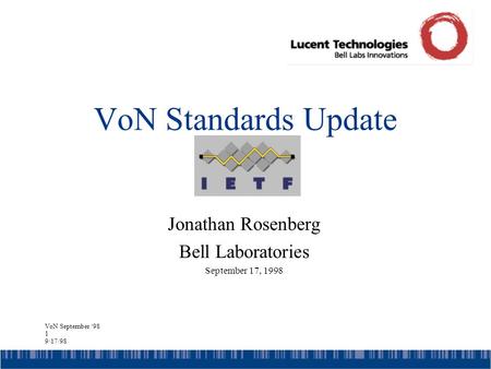 VoN September ‘98 1 9/17/98 VoN Standards Update Jonathan Rosenberg Bell Laboratories September 17, 1998.