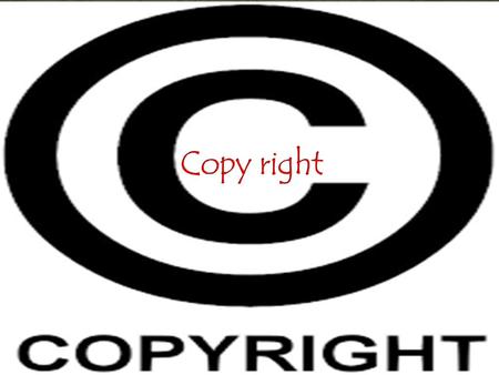 Copy write is when you illegally download something like music, movies and games. When you do this you break the copy right law.
